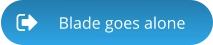 Blade goes alone
